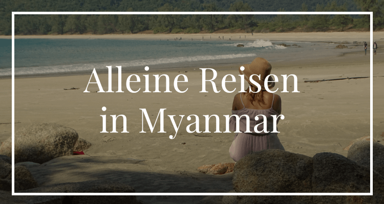 Alleine Reisen in Myanmar
